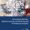 Demystifying Big Data, Machine Learning, and Deep Learning for Healthcare Analytics (EPUB)