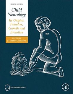 Child Neurology: Its Origins, Founders, Growth and Evolution, 2nd Edition (Original PDF from Publisher)