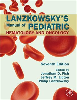 Lanzkowsky’s Manual of Pediatric Hematology and Oncology, 7th Edition (Original PDF from Publisher)
