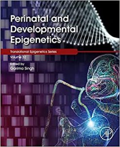 Perinatal and Developmental Epigenetics (Volume 35) (Translational Epigenetics, Volume 35) (EPUB)