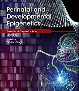 Perinatal and Developmental Epigenetics (Volume 35) (Translational Epigenetics, Volume 35) (EPUB)