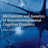 Mechanisms and Genetics of Neurodevelopmental Cognitive Disorders (Original PDF from Publisher)