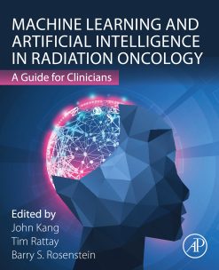 Machine Learning and Artificial Intelligence in Radiation Oncology: A Guide for Clinicians (Original PDF from Publisher)