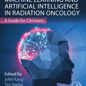 Machine Learning and Artificial Intelligence in Radiation Oncology: A Guide for Clinicians (Original PDF from Publisher)