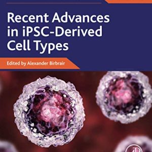 Recent Advances in iPSC-Derived Cell Types, Volume 4 (Advances in Stem Cell Biology, Volume 4) (Original PDF from Publisher)