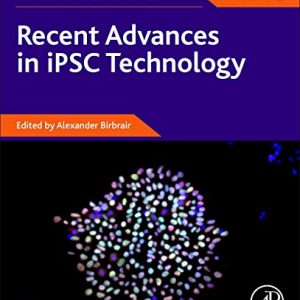 Recent Advances in iPSC Technology, Volume 5 (Volume 5) (Advances in Stem Cell Biology, Volume 5) (Original PDF from Publisher)