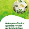 Contemporary Chemical Approaches for Green and Sustainable Drugs (Advances in Green and Sustainable Chemistry) (Original PDF from Publisher)