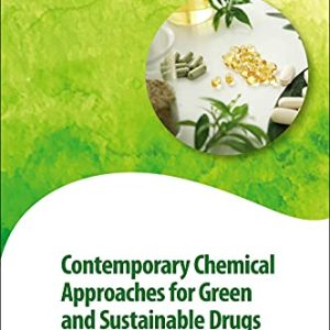 Contemporary Chemical Approaches for Green and Sustainable Drugs (Advances in Green and Sustainable Chemistry) (Original PDF from Publisher)