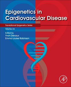 Epigenetics in Cardiovascular Disease , Volume 24 (Translational Epigenetics, Volume 24) (Original PDF from Publisher)