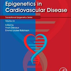 Epigenetics in Cardiovascular Disease , Volume 24 (Translational Epigenetics, Volume 24) (Original PDF from Publisher)