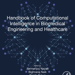 Handbook of Computational Intelligence in Biomedical Engineering and Healthcare (EPUB)