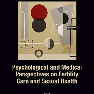 Psychological and Medical Perspectives on Fertility Care and Sexual Health (Original PDF from Publisher)