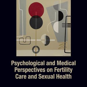 Psychological and Medical Perspectives on Fertility Care and Sexual Health (EPUB)
