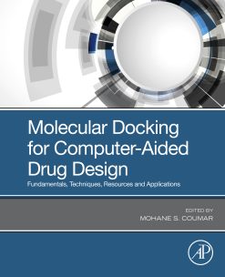 Molecular Docking for Computer-Aided Drug Design: Fundamentals, Techniques, Resources and Applications (EPUB)