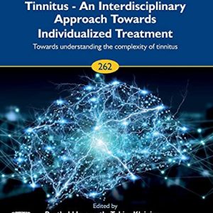 Tinnitus – An Interdisciplinary Approach Towards Individualized Treatment: Towards Understanding the Complexity of Tinnitus (Volume 262) (Progress in Brain Research, Volume 262) (Original PDF from Publisher)