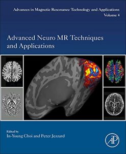 Advanced Neuro MR Techniques and Applications (Volume 4) (Advances in Magnetic Resonance Technology and Applications, Volume 4) (Original PDF from Publisher)