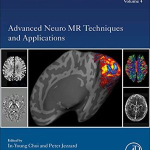 Advanced Neuro MR Techniques and Applications (Volume 4) (Advances in Magnetic Resonance Technology and Applications, Volume 4) (Original PDF from Publisher)