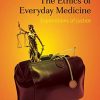 The Ethics of Everyday Medicine: Explorations of Justice (Original PDF from Publisher)