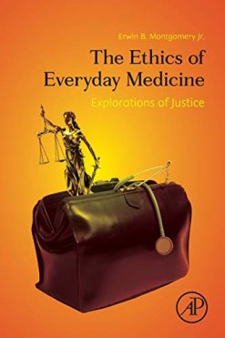 The Ethics of Everyday Medicine: Explorations of Justice (Original PDF from Publisher)