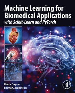 Machine Learning for Biomedical Applications: With Scikit-Learn and PyTorch (Original PDF from Publisher)