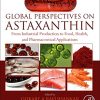 Global Perspectives on Astaxanthin: From Industrial Production to Food, Health, and Pharmaceutical Applications (Original PDF from Publisher)