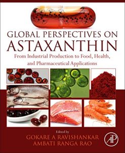 Global Perspectives on Astaxanthin: From Industrial Production to Food, Health, and Pharmaceutical Applications (Original PDF from Publisher)
