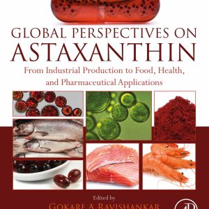 Global Perspectives on Astaxanthin: From Industrial Production to Food, Health, and Pharmaceutical Applications (EPUB)