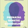 Prenatal Genetic Counseling: Practical Support for Prenatal Diagnostics, Decision-Making, and Dealing with Uncertainty (Original PDF from Publisher)