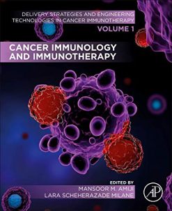 Cancer Immunology and Immunotherapy: Volume 1 of Delivery Strategies and Engineering Technologies in Cancer Immunotherapy (Original PDF from Publisher)