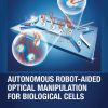 Autonomous Robot-Aided Optical Manipulation for Biological Cells (Original PDF from Publisher)