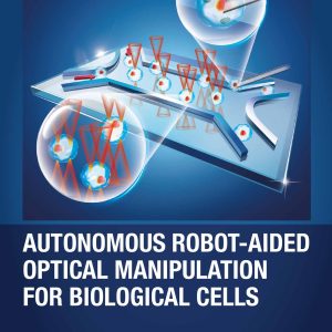 Autonomous Robot-Aided Optical Manipulation for Biological Cells (Original PDF from Publisher)