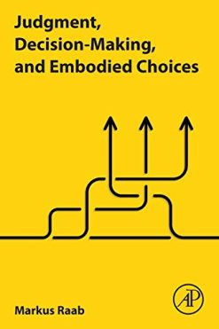 Judgment, Decision-Making, and Embodied Choices (Original PDF from Publisher)
