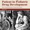 Considering the Patient in Pediatric Drug Development: How Good Intentions Turned Into Harm (Original PDF from Publisher)