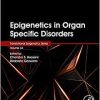 Epigenetics in Organ Specific Disorders (Volume 34) (Translational Epigenetics, Volume 34) (Original PDF from Publisher)