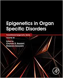 Epigenetics in Organ Specific Disorders (Volume 34) (Translational Epigenetics, Volume 34) (Original PDF from Publisher)