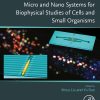 Micro and Nano Systems for Biophysical Studies of Cells and Small Organisms (EPUB)