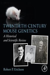 Twentieth Century Mouse Genetics : A Historical and Scientific Review (Original PDF from Publisher)