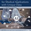Deep Learning for Medical Applications with Unique Data (EPUB)