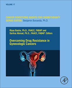 Overcoming Drug Resistance in Gynecologic Cancers (Volume 17) (Cancer Sensitizing Agents for Chemotherapy, Volume 17) (Original PDF from Publisher)