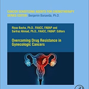 Overcoming Drug Resistance in Gynecologic Cancers (Volume 17) (Cancer Sensitizing Agents for Chemotherapy, Volume 17) (Original PDF from Publisher)