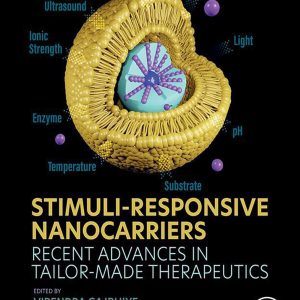 Stimuli-Responsive Nanocarriers: Recent Advances in Tailor-Made Therapeutics (Original PDF from Publisher)