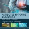 Antidotes to Toxins and Drugs: From Natural Sources to Drug Discovery in Toxicology (EPUB)