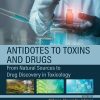 Antidotes to Toxins and Drugs: From Natural Sources to Drug Discovery in Toxicology (Original PDF from Publisher)