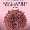 Targeted Nanomedicine for Breast Cancer Therapy (EPUB)