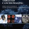 Targeted Cancer Imaging: Design and Synthesis of Nanoplatforms based on Tumor Biology (EPUB)