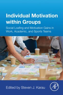 Individual Motivation within Groups: Social Loafing and Motivation Gains in Work, Academic, and Sports Teams (Original PDF from Publisher)