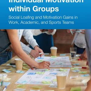 Individual Motivation within Groups: Social Loafing and Motivation Gains in Work, Academic, and Sports Teams (Original PDF from Publisher)