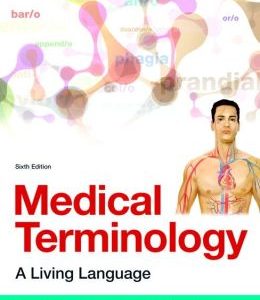 Medical Terminology: A Living Language, 6th Edition