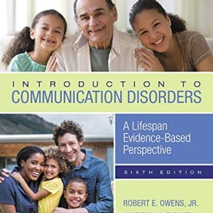 Introduction to Communication Disorders: A Lifespan Evidence-Based Perspective, 6th Edition (The Pearson Communication Sciences and Disorders Series) (EPUB)