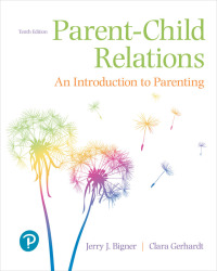 Parent-Child Relations: An Introduction to Parenting, 10th Edition (Original PDF from Publisher)